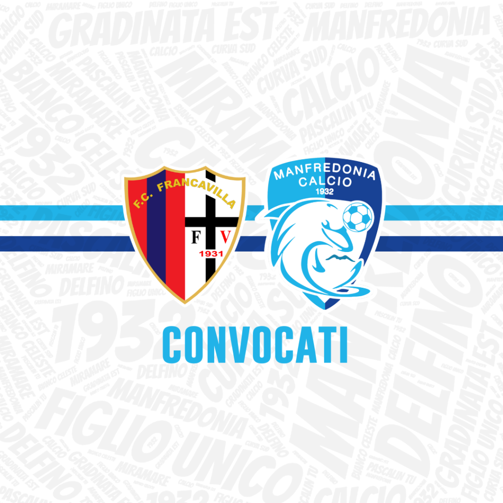 FRANCAVILLA-MANFREDONIA: I CONVOCATI